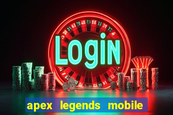 apex legends mobile vai voltar